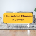 40+ Easy Phrases For Household Chores In German