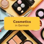 50+ Easy German Words For Cosmetics