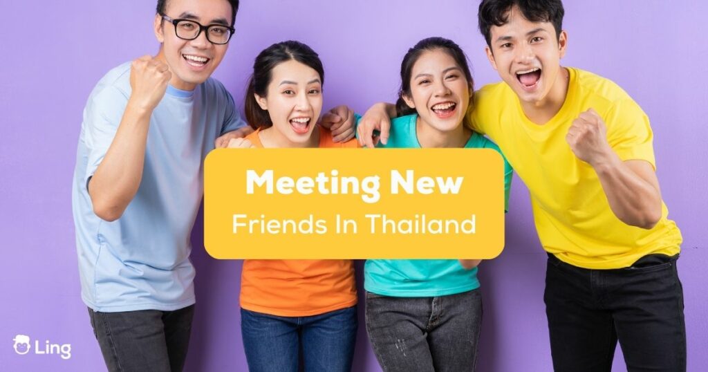 Meeting New Friends in Thailand Featured- Ling App