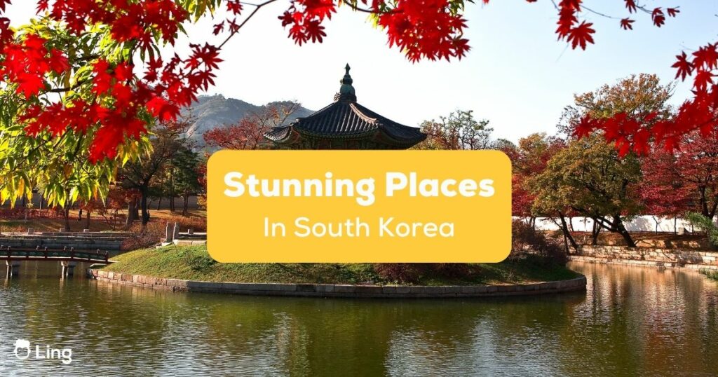 Stunning Places in South Korea Featured- Ling App