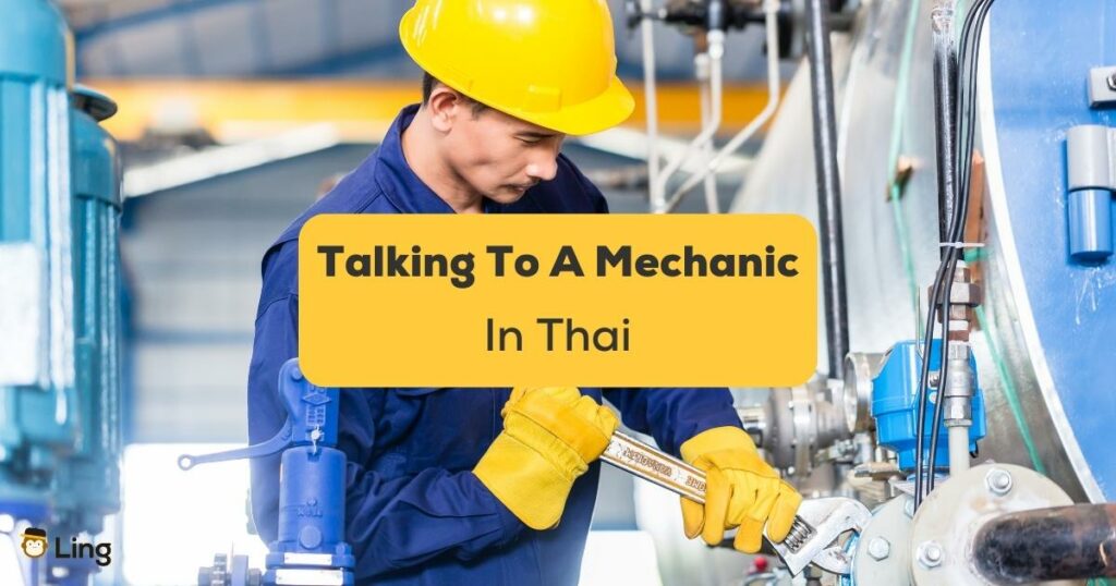 Talking To A Mechanic In Thai-ling-app-mechanic fixing things