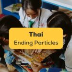 Thai Ending Particles-ling-app-students