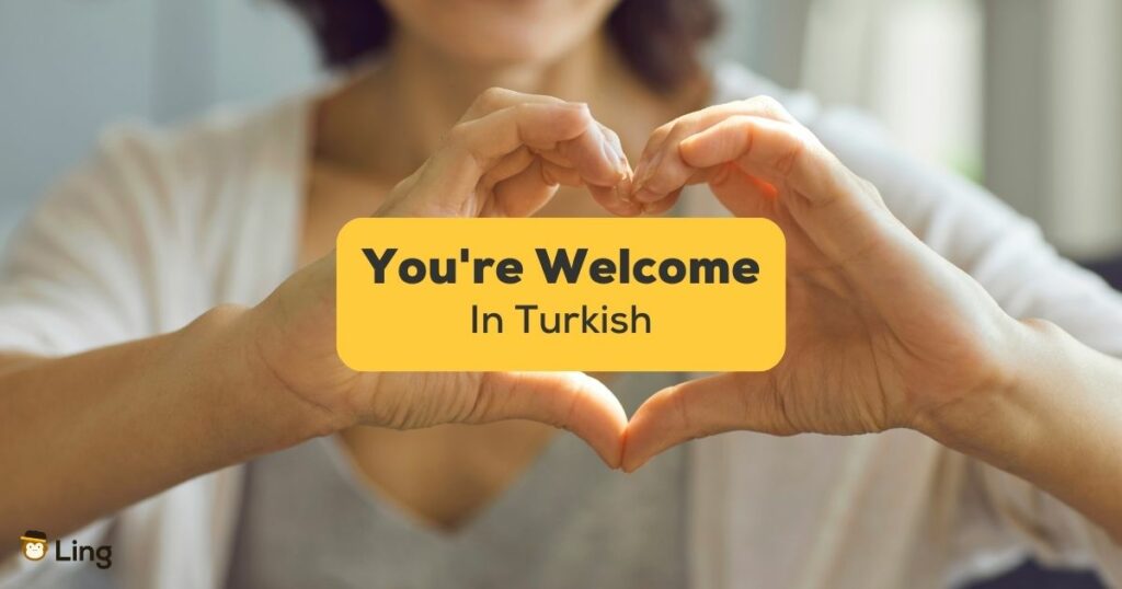 You're welcome in Turkish - Ling