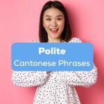 A pretty smiling Asian female in a pink background behind the polite Cantonese phrases texts.