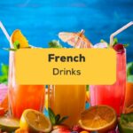 10+ Popular French Drinks You Must Try Now