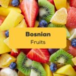 15+ Easy Bosnian Fruit Vocabulary For Travelers