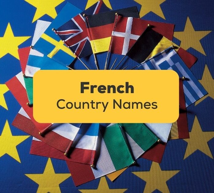 50+ Easy Country Names In French For Beginners