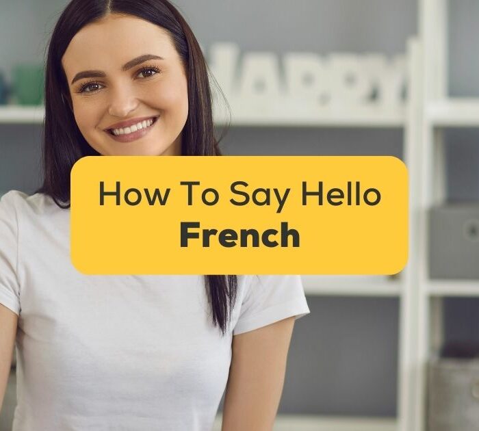7 Easy Ways To Say Hello In French Like A Local