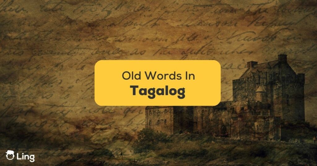 10 Old Tagalog Words That Will Make You Go Wow!