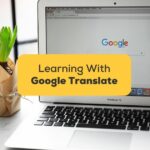 Can You Learn A Language With Google Translate