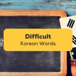 Difficult Korean Words- Featured Ling App