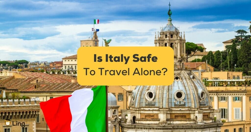 Is Italy Safe To Travel Alone-ling-app-Rome