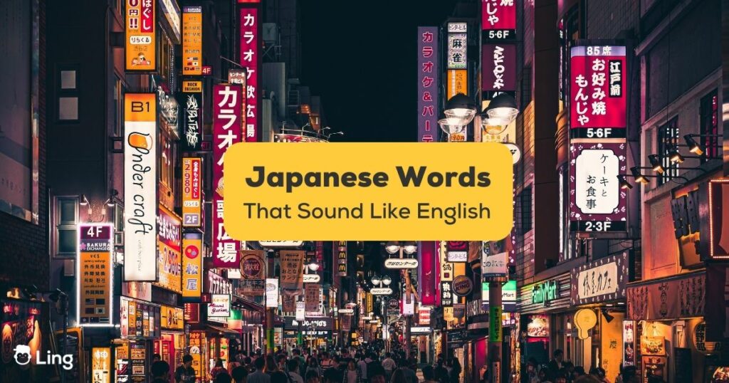 Japanese Words That Sound Like English - Ling