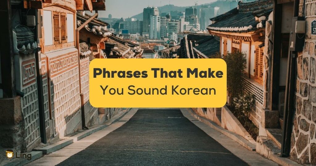 Phrases That Make You Sound Korean-ling-app-korea town