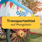 Mongolische Transport-Wörter über Transportmittel