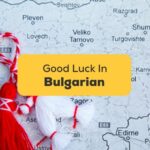 #1 Best Guide How To Say Good Luck In Bulgarian