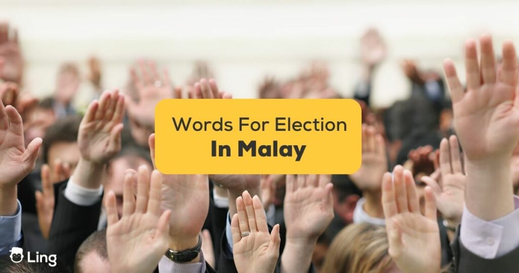 10+ Easy Malay Words For Election Day