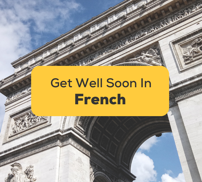 10 Easy Ways To Say Get Well Soon In French