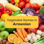 20+ Easy Words For Vegetables In Armenian
