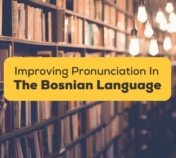 3+ Tricks To Improve Bosnian Pronunciation Fast