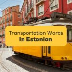 5+ Easy Estonian Words About Transportation