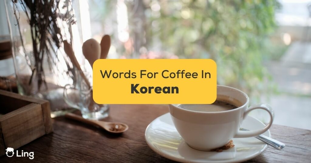 5+ Easy Korean Words For Coffee