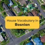 6 Easy Bosnian House Vocabulary
