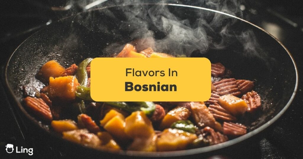 8 Easy Ways To Express Flavors In Bosnian