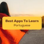 Best Apps To Learn Portuguese Ling App
