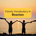 Bosnian Vocabulary For Family