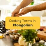Cooking Terms In Mongolian