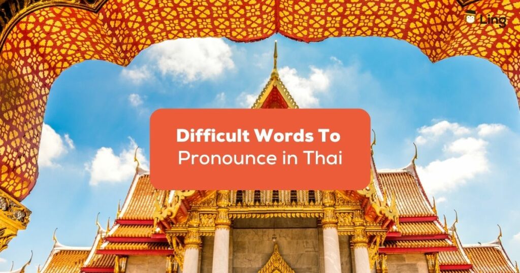 Difficult Words to Pronounce In Thai- Featured Ling App