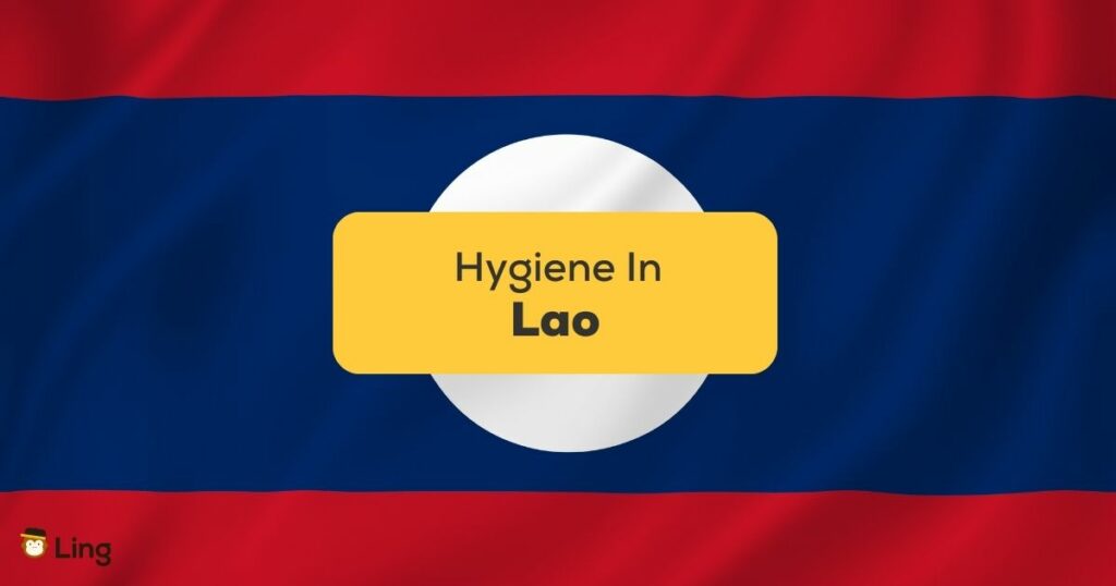 Hygiene-In-Lao-ling-app-laos-flag