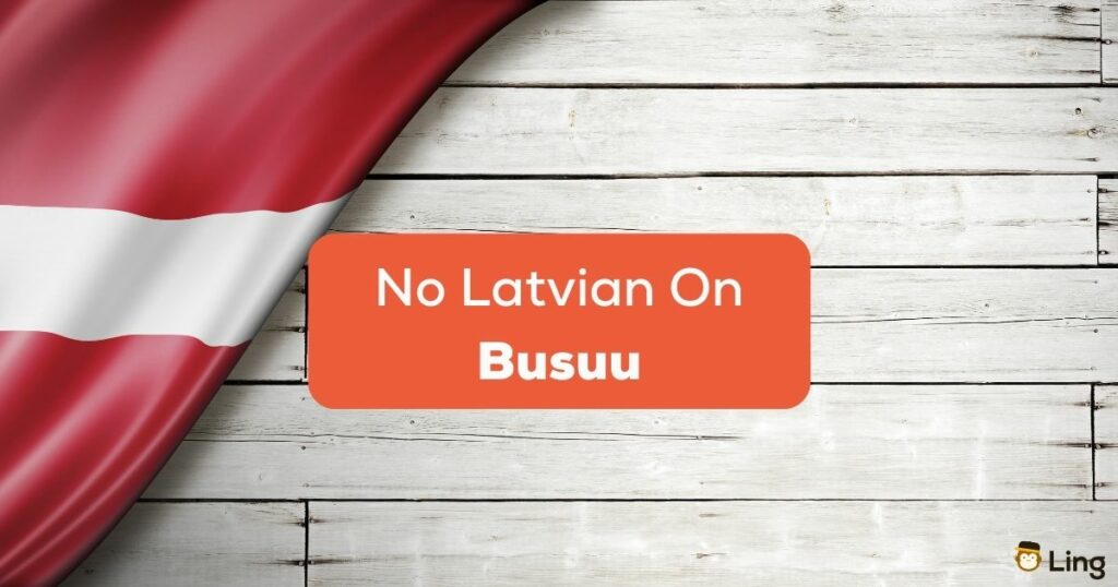 no Latvian on Busuu