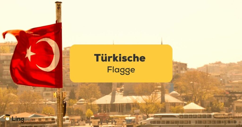 Lerne mit der Ling-App alles über die türkische Flagge