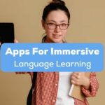 A photo of a female student holding a book and a phone behind the Apps For Immersive Language Learning texts.