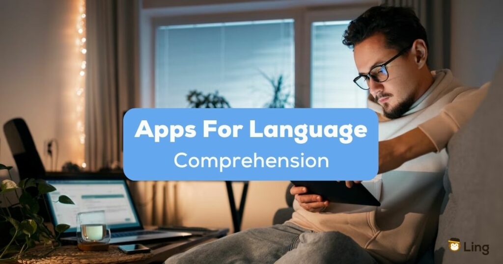 A photo of a man sitting on a couch while reading his tablet beside the Apps For Language Comprehension texts.