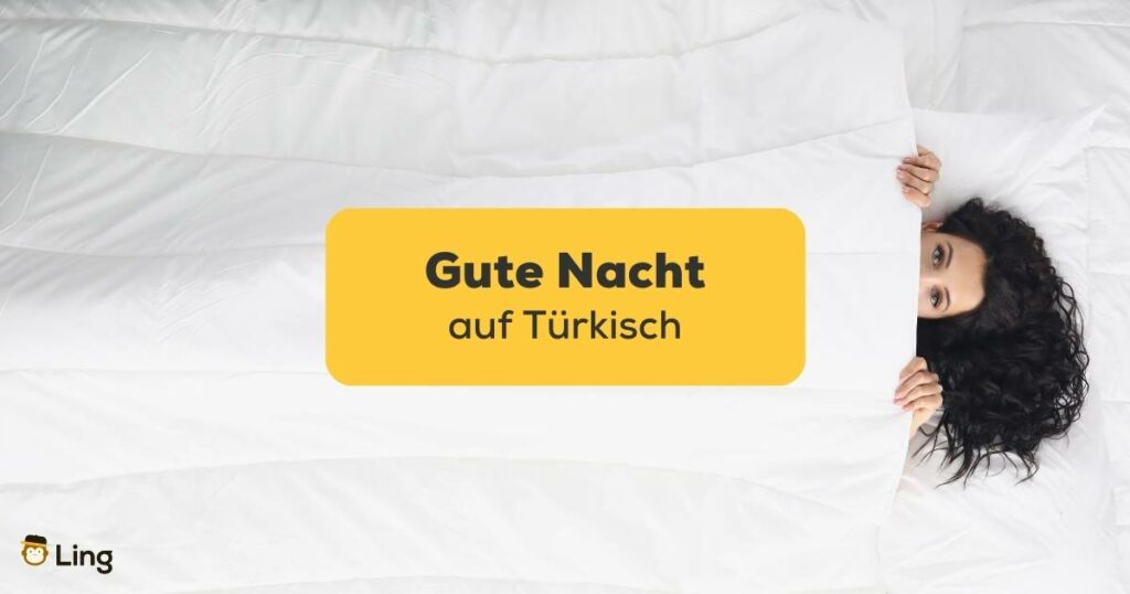 Sag gute Nacht auf Türkisch und zieh dir die Decke über Lerne türkisch mit der Ling-App
