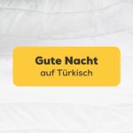 Sag gute Nacht auf Türkisch und zieh dir die Decke über Lerne türkisch mit der Ling-App