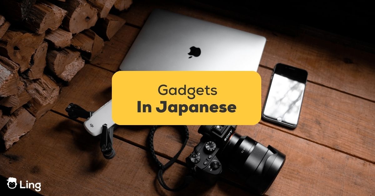 1 Best Guide: Japanese Words For Gadgets - Ling App