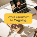 10+ Easy Tagalog Words For Office Equipment