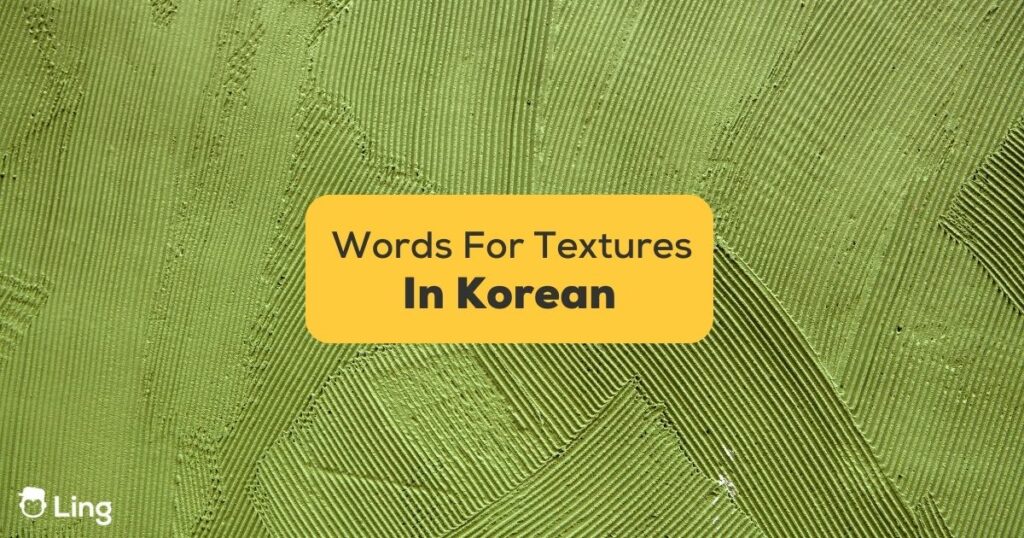 6+ Easy Korean Words For Textures