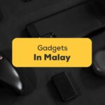 Easy Malay Words For Gadgets