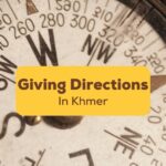 Giving-Directions-In-Khmer-Ling-App-3