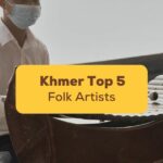 Khmer-Top-5-Folk-Artists-Ling-App
