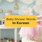 Korean Words For Baby Shower