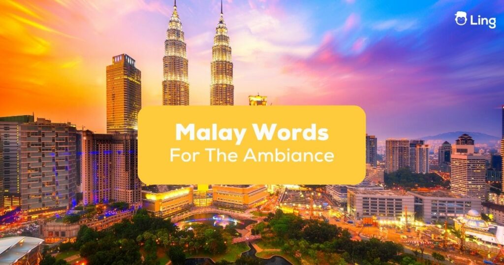 Malay Words For the Ambiance- Featured Ling App