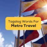 Tagalog-Words-For-Metro-Travel-ling-app-numerous-philippine-flag
