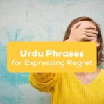 Urdu Phrases For Expressing Regret- Featured Ling App