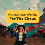 Vietnamese Words For The Circus
